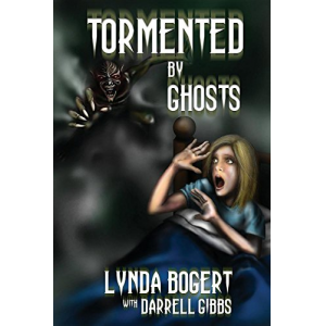 Tormented by Ghosts: True Life Experiences