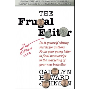 The Frugal Editor: Do-it-yourself editing secrets for authors: From your query letter to final manuscript to the marketing of your bestseller. (HowToDoItFrugally Series of Books for Writers)