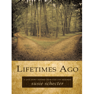 Lifetimes  Ago - A Love Story Inspired by Past Life Memories