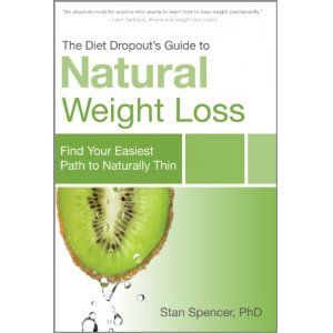 The Diet Dropout's Guide to Natural Weight Loss: Find Your Easiest Path to Naturally Thin