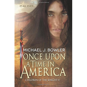 Once Upon A Time In America: Children of the Knight V (The Knight Cycle) (Volume 5)