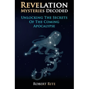 Revelation Mysteries Decoded: Unlocking the Secrets of the Coming Apocalypse (Supernatural) (Volume 1)