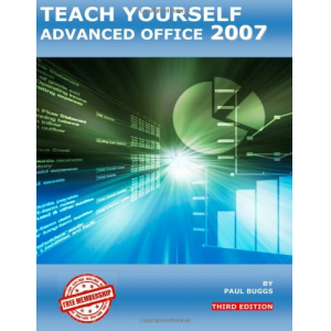 Teach Yourself Advanced Office 2007 - Third Edition