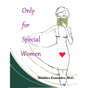 Only for Special Women - How to Avoid Male Unfaithfulness and be Happier in Your Love Life