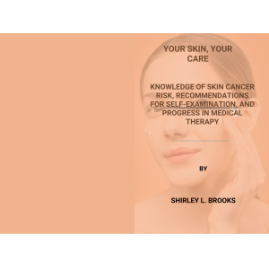 Your Skin, Your Care: Knowledge of skin cancer risk, recommendations for self-examination, and progress in medical therapy