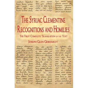 The Syriac Clementine Recognitions and Homilies: The First Complete Translation of the Text