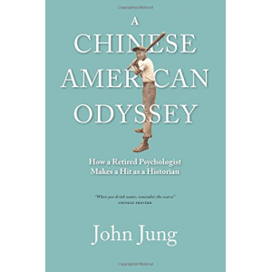 A Chinese American Odyssey: How a Retired Psychologist Makes a Hit as a Historian