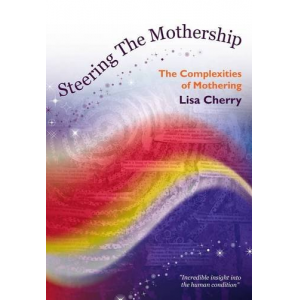 Steering the Mothership: The Complexities of Mothering