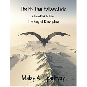 The Fly That Followed Me: A Prequel to Kalki Evian: The Ring of Khaoriphea