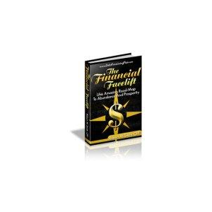 The Financial Facelift-Life's Amazing Road Map To Abundance and Prosperity