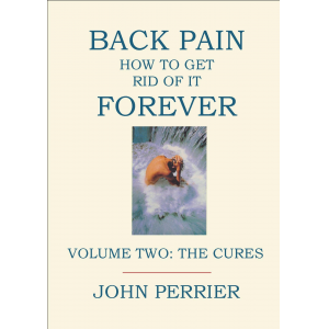 Back Pain: How to Get Rid of It Forever (Volume 2: The Cures)