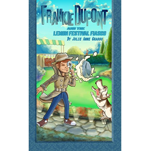 Frankie Dupont And The Lemon Festival Fiasco (Frankie Dupont Mysteries Book 2)