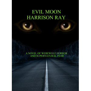 Evil Moon   A novel of werewolf horror and supernatural fear.