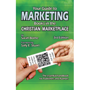 Your Guide to Marketing Books in the Christian Marketplace: Third Edition