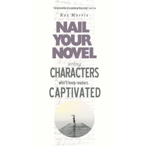 Writing Characters Who'll Keep Readers Captivated: Nail Your Novel