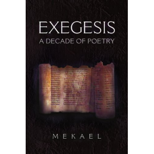 Exegesis: A Decade of Poetry