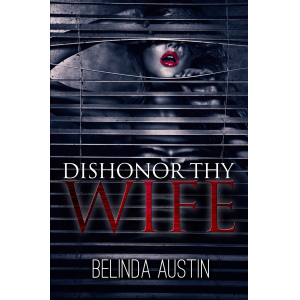 Dishonor Thy Wife, sexy romantic Suspense