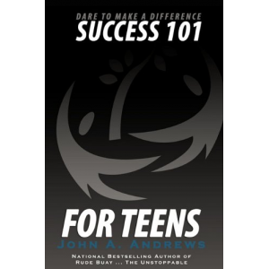 Dare To Make A Difference - Success 101 For Teens