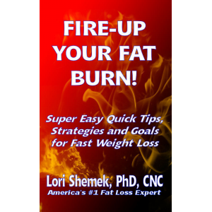 FIRE-UP YOUR FAT BURN! Super-Easy Quick Tips, Strategies and Goals for Fast Weight Loss