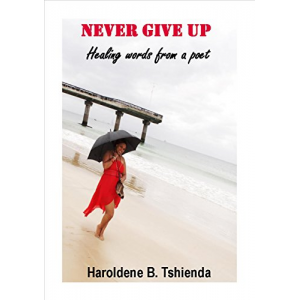 Never Give Up: Healing words from a poet