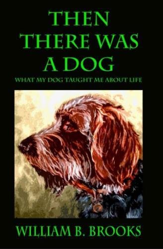 Then There Was A Dog: What my dog taught me about life