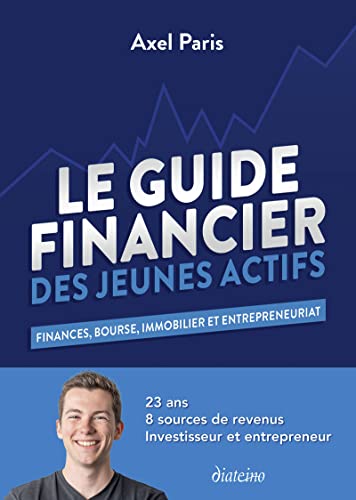 Le Guide financier des jeunes actifs - Finances, Bourse, immobilier et entrepreneuriat