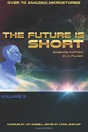 The Future is Short - Volume 2: Science Fiction in a Flash