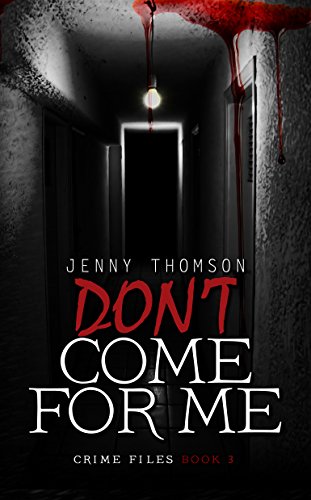 Don't Come for Me (Crime Files Book 3)