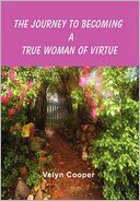 The Journey To Becoming A True Woman of Virtue