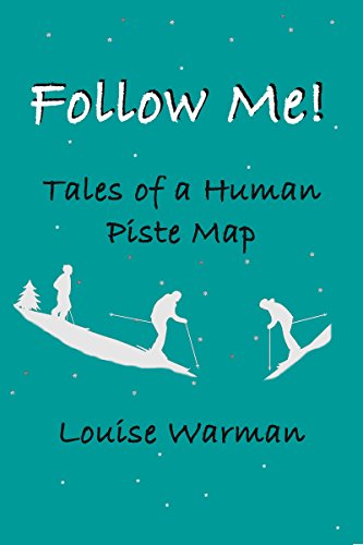 Follow Me!  Tales of a Human Piste Map