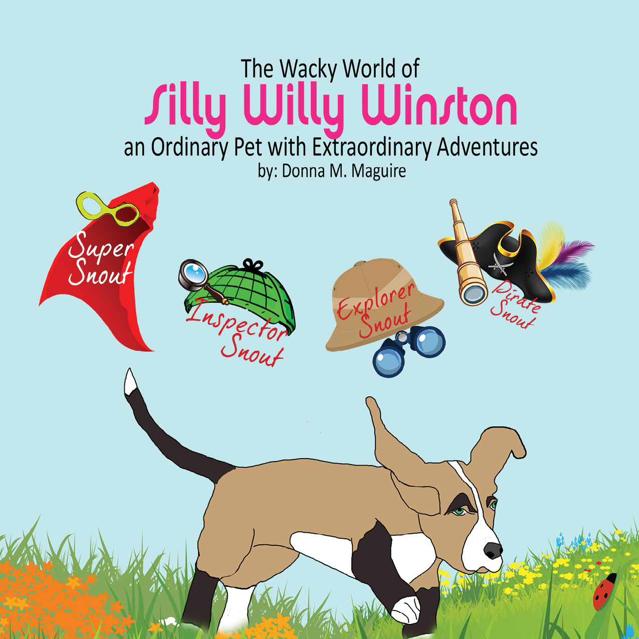 The Wacky World of Silly Willy Winston: An ordinary pet with extraordinary adventures (The Adventures of Silly Willy Winston Book 1)