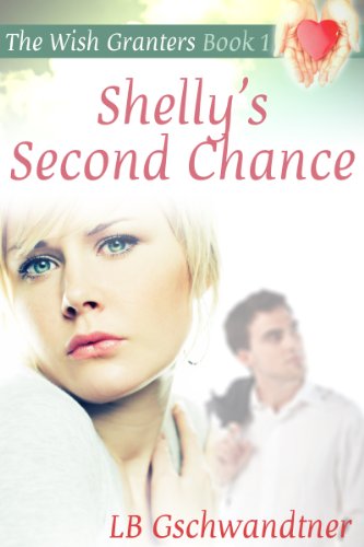Shelly's Second Chance (The Wish Granters, Book One)