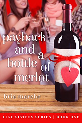 Payback and a Bottle of Merlot: Like Sisters Series Book One