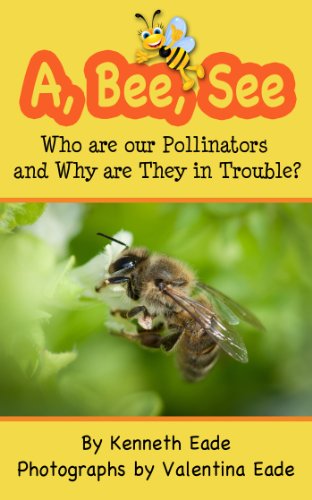 A, Bee, See: Who are our Pollinators and Why are They in Trouble?