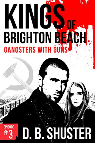 Kings of Brighton Beach Episode #3: Part 1: Gangsters with Guns