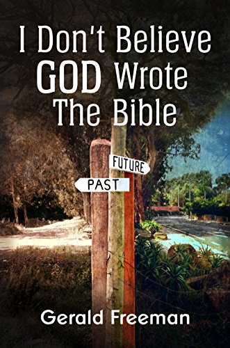 I Don't Believe God Wrote The Bible (Get A Life Book 2)
