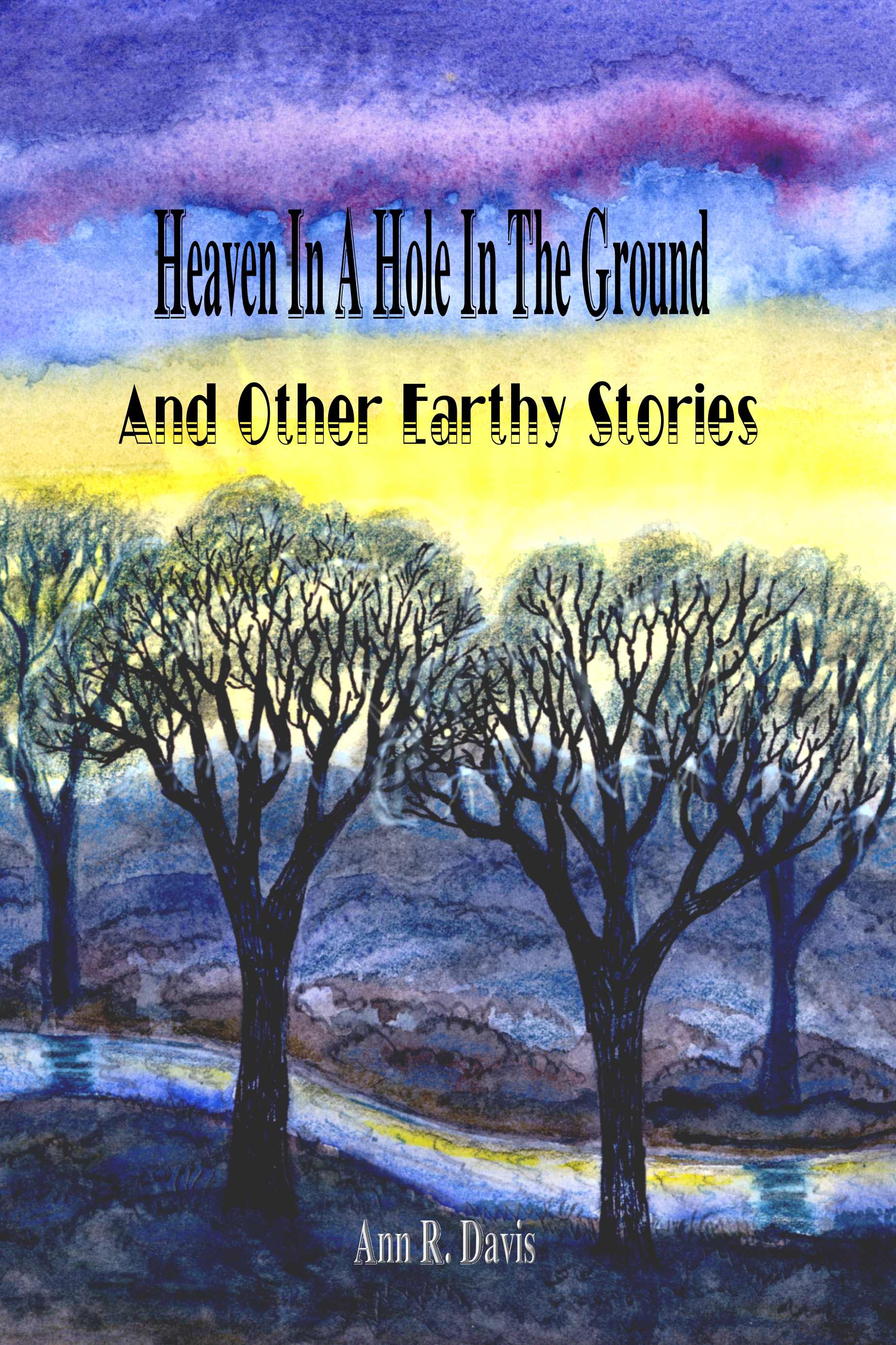 Heaven in a Hole in the Ground and Other Earthy Stories