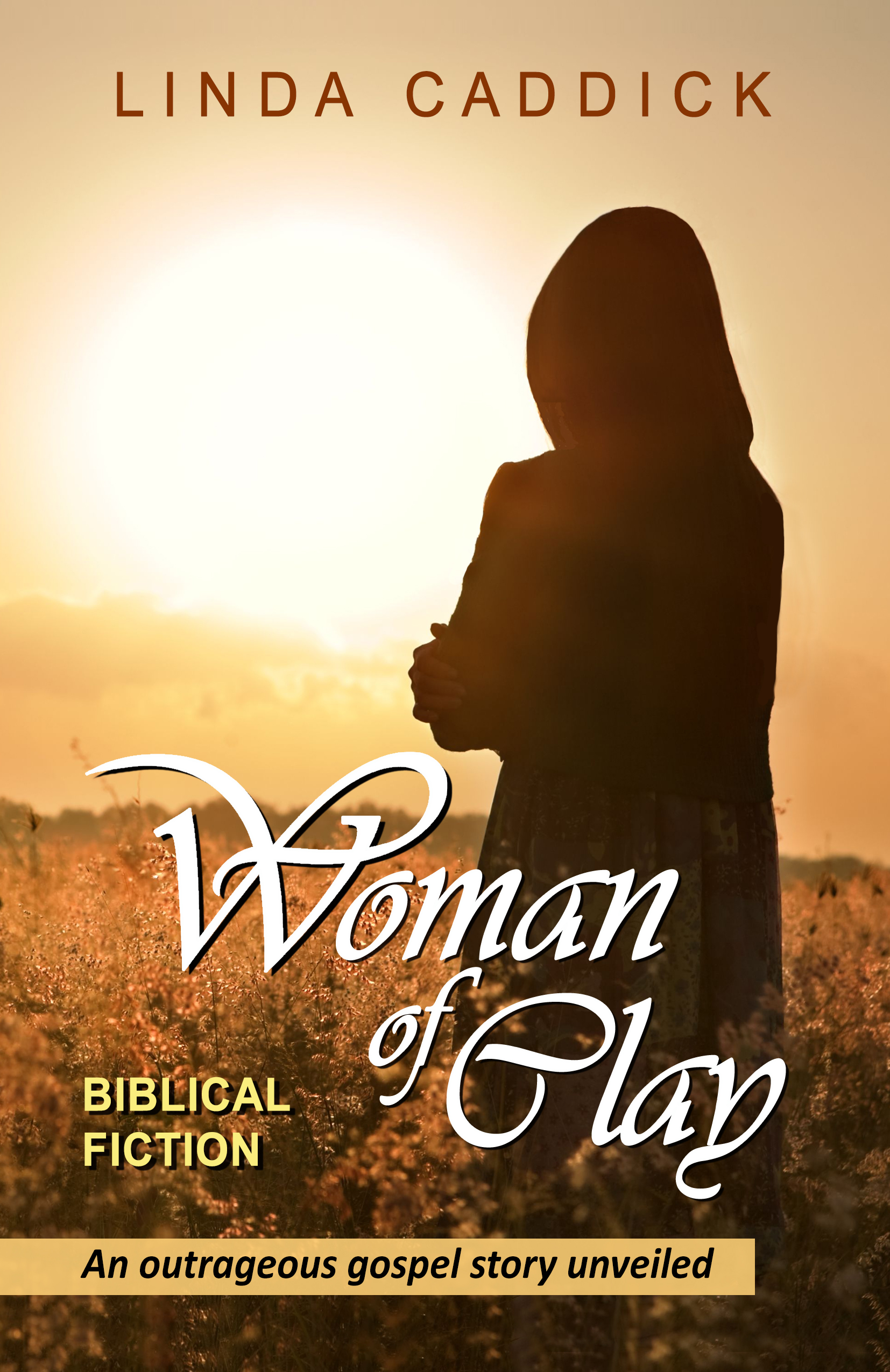 Woman of Clay: An outrageous gospel story unveiled