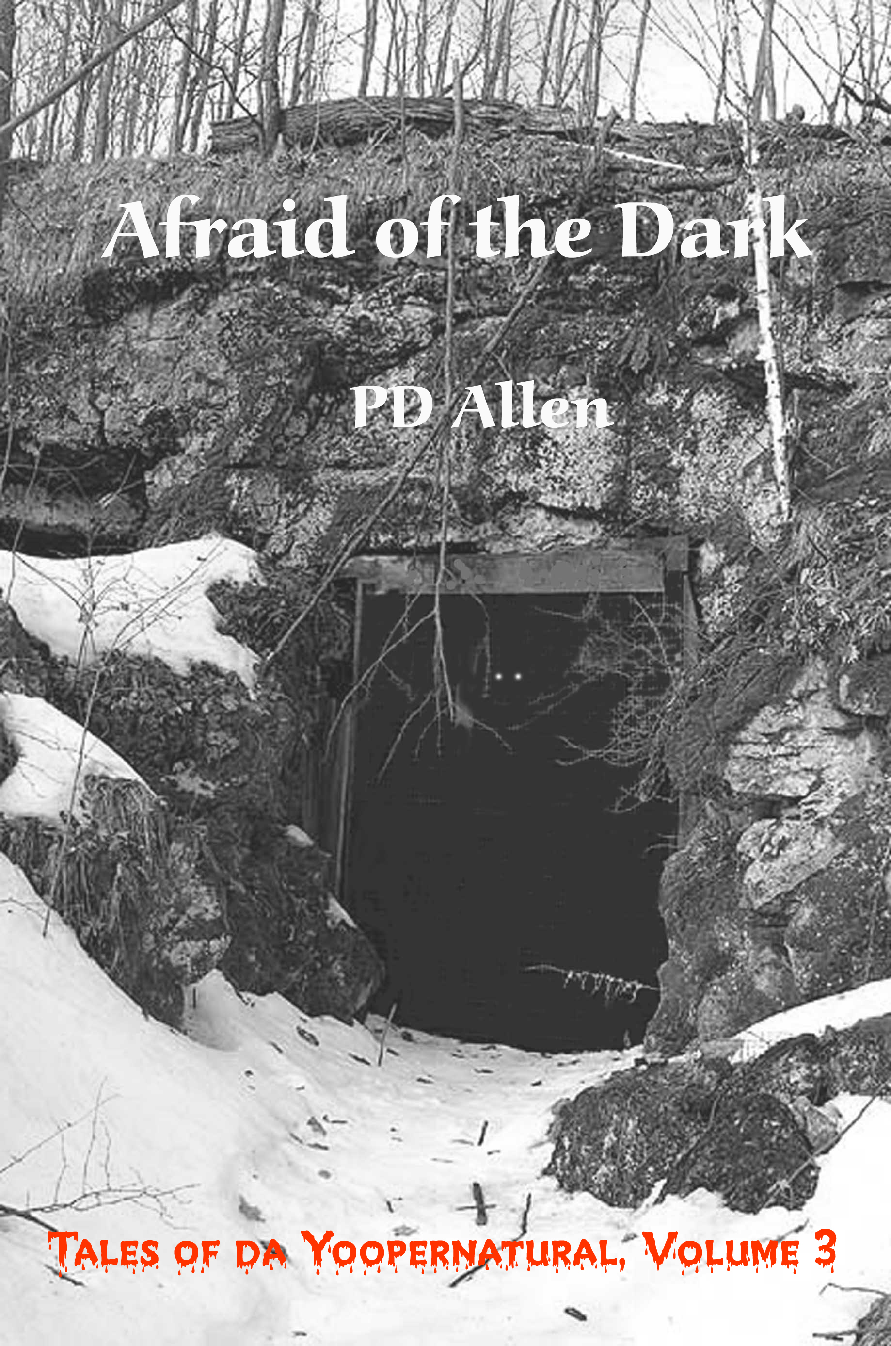 Afriad of the Dark; tales of da Yoopernatural, Volume 3