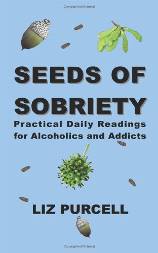 Seeds of Sobriety: Practical Daily Readings for Alcoholics and Addicts