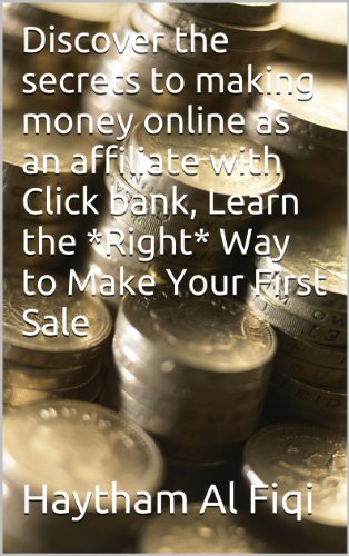 Discover the secrets to making money online  as  an affiliate with Click bank, Learn the *Right* Way to Make  Your  First Sale