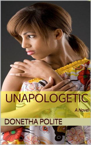 Unapologetic: A Novel (Uptown Dreams Publications Presents:)