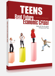 TEENS-BEAT FUTURE ECONOMIC CRISIS!