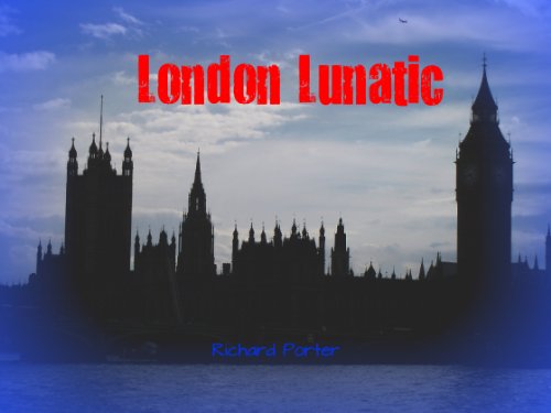 London Lunatic:A Hellish Book of Untold Horror and Teen Mystery