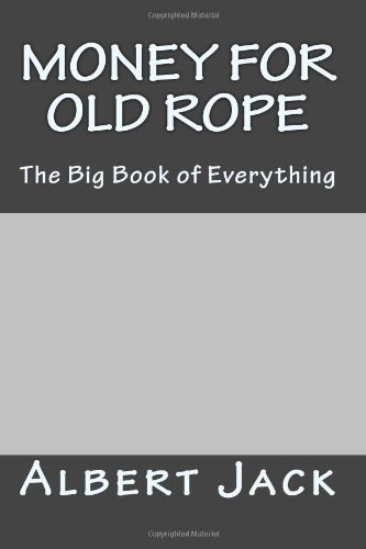 Money for Old Rope: The Big Book of Everything