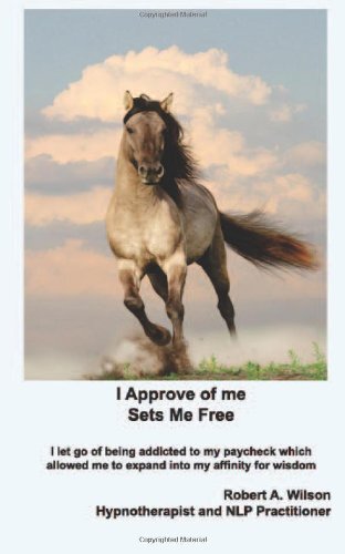 I Approve of Me...  Sets Me Free: I let go of being addicted to my paycheck which allowed me to expand into my affinity for wisdom.