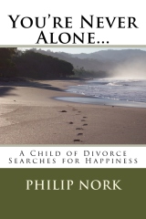 You're Never Alone...A Child of Divorce Searches for Happiness