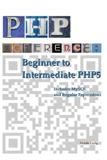 PHP Reference: Beginner to Intermediate PHP5