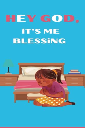 HEY GOD, iT'S ME BLESSiNG: a little girl's letter's to god