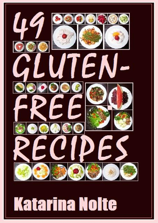 49 Gluten-free Recipes (Gluten-free Recipe Book Series) (Volume 1)